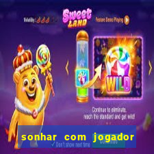 sonhar com jogador de futebol famoso